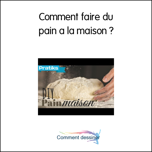 Comment faire du pain à la maison